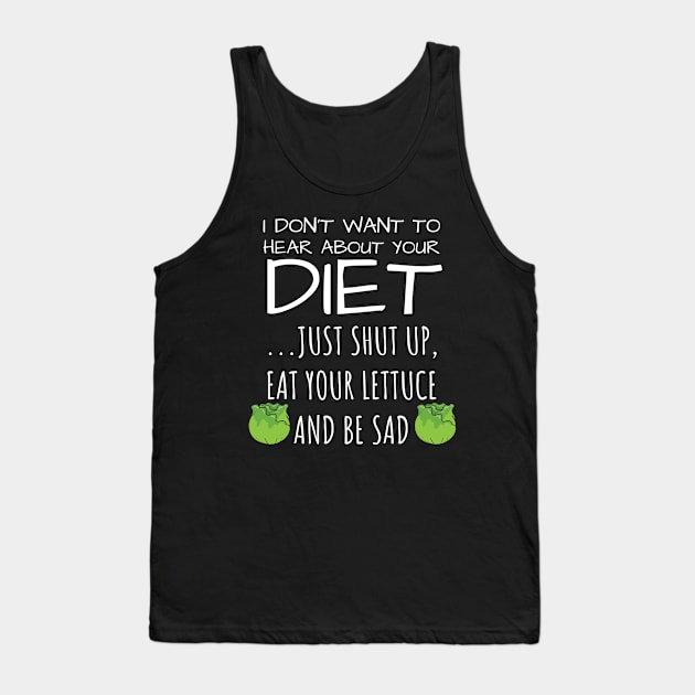 I Don't Want To Hear About Your Diet Millennial Gift Tank Top by Tracy